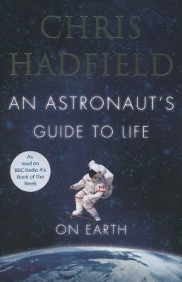An Astronauts Guide To Life On Earth cover