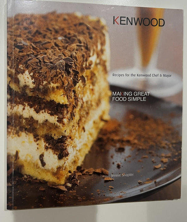 Making Great Food Simple: Recipes for the Kenwood Chef & Major cover