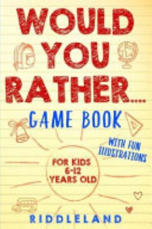 Would You Rather Game Book : for Kids 6-12 Years Old cover
