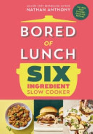 Bored of Lunch Six Ingredient Slow Cooker