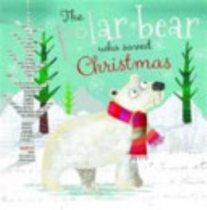 Polar Bear Who Saved Christmas