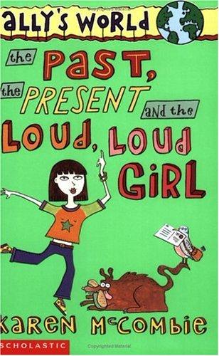 The Past, the Present and the Loud, Loud Girl (Ally's World) cover