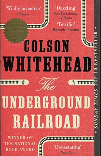 The Underground Railroad: Winner of the Pulitzer Prize for Fiction 2017 cover